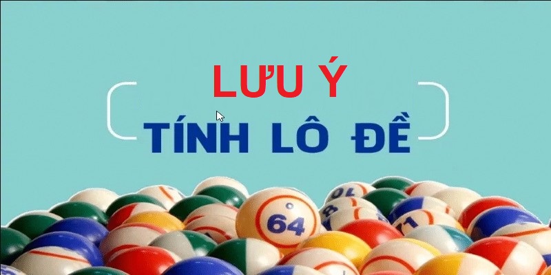 Nhiều điều cần chú ý để thực hiện cách tính lô đề và cá cược hiệu quả