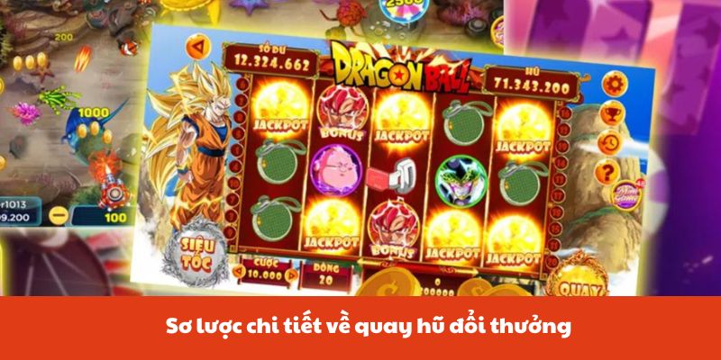 Sơ lược chi tiết về quay hũ đổi thưởng