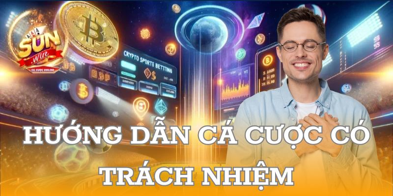 SUNWIN và hướng dẫn cá cược có trách nhiệm cho tân binh